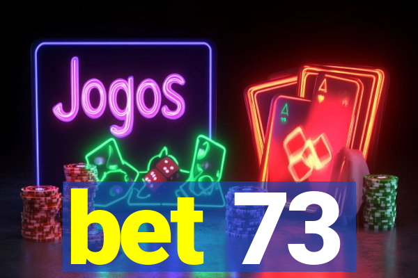 bet 73